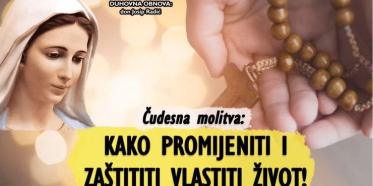 Čudesna molitva: KAKO PROMIJENITI I ZAŠTITITI VLASTITI ŽIVOT!