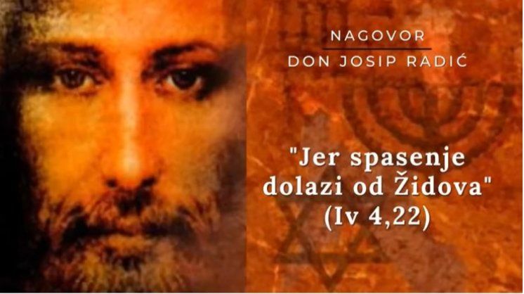 &quot;Jer spasenje dolazi od Židova&quot; (Iv 4,22)