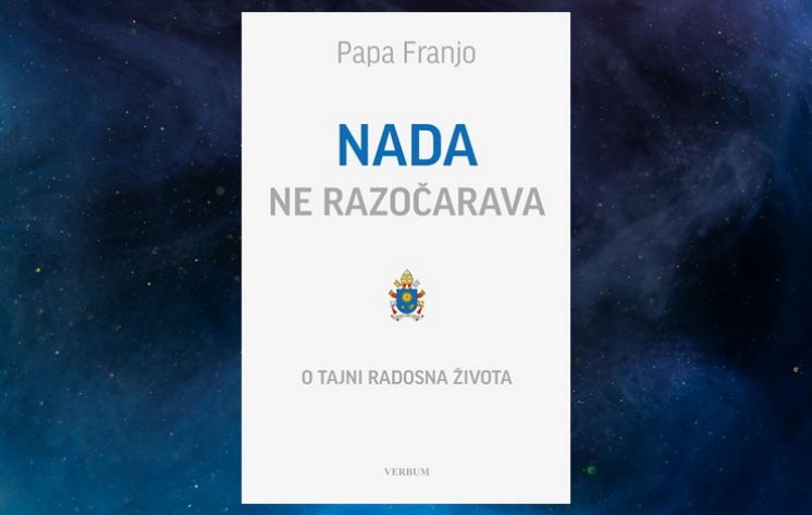 Uskoro: &quot;Nada ne razočarava&quot; – papa Franjo o tajni radosna života